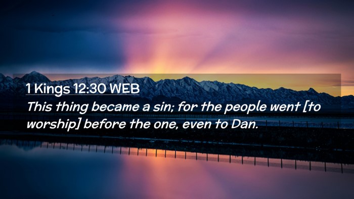 Picture 02 - 1 Kings 12:30 WEB Desktop Wallpaper - This thing became a sin; for the people went [to - Desktop Bible Verse Wallpaper
