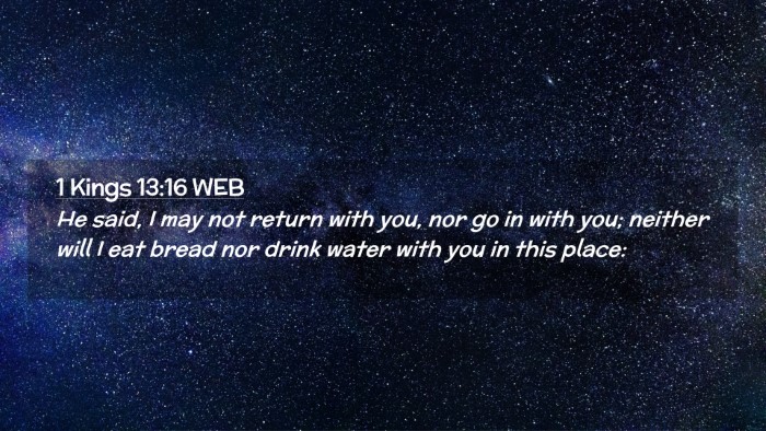 Picture 02 - 1 Kings 13:16 WEB Desktop Wallpaper - He said, I may not return with you, nor go in - Desktop Bible Verse Wallpaper