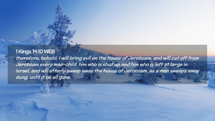 Picture 02 - 1 Kings 14:10 WEB Desktop Wallpaper - therefore, behold, I will bring evil on the house - Desktop Bible Verse Wallpaper