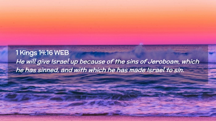 Picture 02 - 1 Kings 14:16 WEB Desktop Wallpaper - He will give Israel up because of the sins of - Desktop Bible Verse Wallpaper