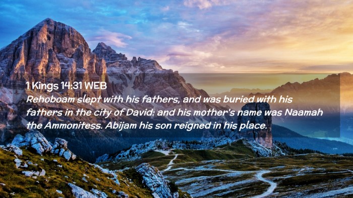 Picture 02 - 1 Kings 14:31 WEB Desktop Wallpaper - Rehoboam slept with his fathers, and was buried - Desktop Bible Verse Wallpaper