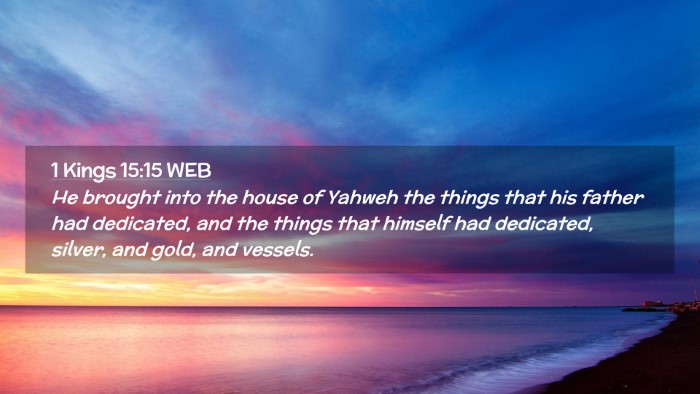 Picture 02 - 1 Kings 15:15 WEB Desktop Wallpaper - He brought into the house of Yahweh the things - Desktop Bible Verse Wallpaper