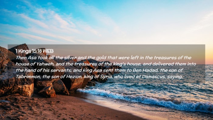 Picture 02 - 1 Kings 15:18 WEB Desktop Wallpaper - Then Asa took all the silver and the gold that - Desktop Bible Verse Wallpaper