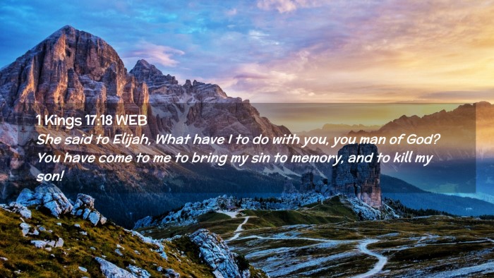 Picture 02 - 1 Kings 17:18 WEB Desktop Wallpaper - She said to Elijah, What have I to do with you, - Desktop Bible Verse Wallpaper