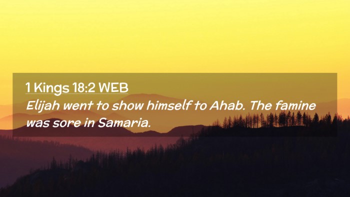 Picture 02 - 1 Kings 18:2 WEB Desktop Wallpaper - Elijah went to show himself to Ahab. The famine - Desktop Bible Verse Wallpaper