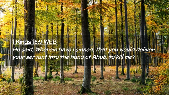 Picture 02 - 1 Kings 18:9 WEB Desktop Wallpaper - He said, Wherein have I sinned, that you would - Desktop Bible Verse Wallpaper