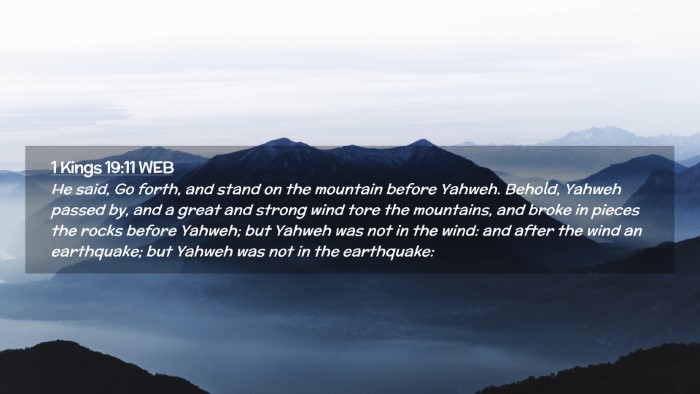 Picture 02 - 1 Kings 19:11 WEB Desktop Wallpaper - He said, Go forth, and stand on the mountain - Desktop Bible Verse Wallpaper