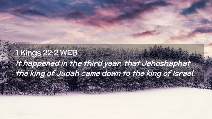 Picture 02 - 1 Kings 22:2 WEB Desktop Wallpaper - It happened in the third year, that Jehoshaphat - Desktop Bible Verse Wallpaper