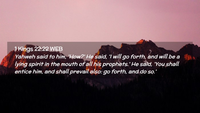 Picture 02 - 1 Kings 22:22 WEB Desktop Wallpaper - Yahweh said to him, 'How?' He said, 'I will go - Desktop Bible Verse Wallpaper