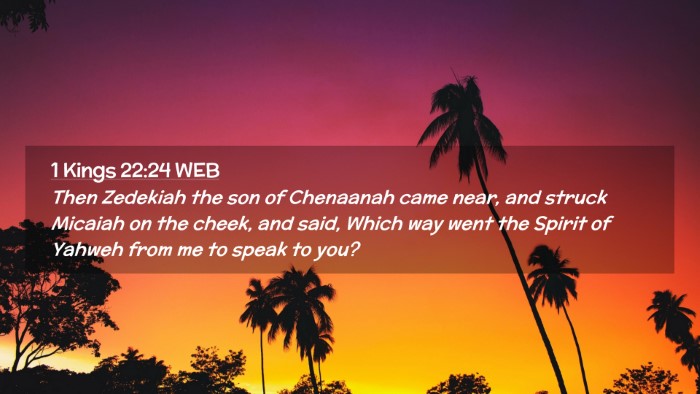 Picture 02 - 1 Kings 22:24 WEB Desktop Wallpaper - Then Zedekiah the son of Chenaanah came near, and - Desktop Bible Verse Wallpaper