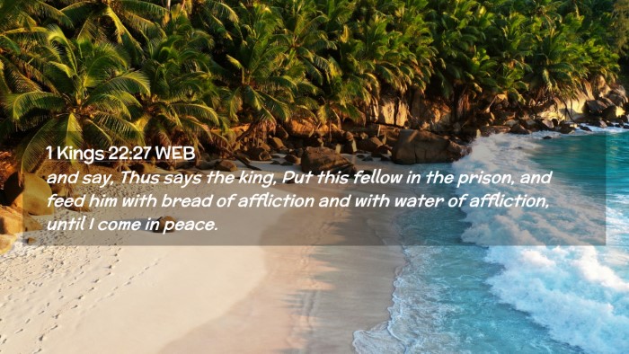 Picture 02 - 1 Kings 22:27 WEB Desktop Wallpaper - and say, Thus says the king, Put this fellow in - Desktop Bible Verse Wallpaper