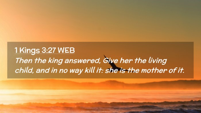 Picture 02 - 1 Kings 3:27 WEB Desktop Wallpaper - Then the king answered, Give her the living - Desktop Bible Verse Wallpaper