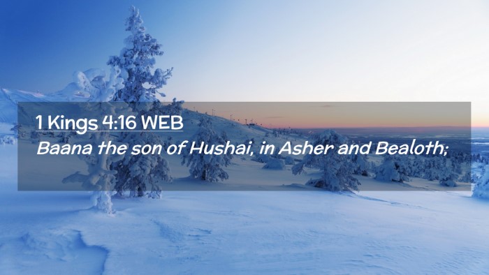 Picture 02 - 1 Kings 4:16 WEB Desktop Wallpaper - Baana the son of Hushai, in Asher and - Desktop Bible Verse Wallpaper