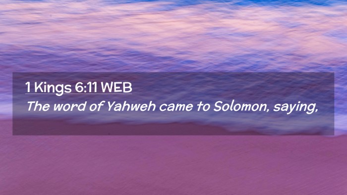 Picture 02 - 1 Kings 6:11 WEB Desktop Wallpaper - The word of Yahweh came to Solomon, - Desktop Bible Verse Wallpaper