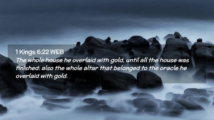 Picture 02 - 1 Kings 6:22 WEB Desktop Wallpaper - The whole house he overlaid with gold, until all - Desktop Bible Verse Wallpaper
