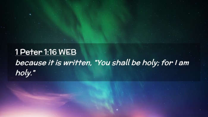 Picture 02 - 1 Peter 1:16 WEB Desktop Wallpaper - because it is written, 