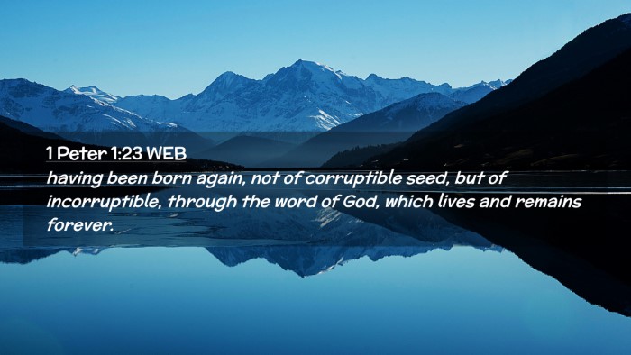 Picture 02 - 1 Peter 1:23 WEB Desktop Wallpaper - having been born again, not of corruptible seed, - Desktop Bible Verse Wallpaper