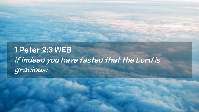 Picture 02 - 1 Peter 2:3 WEB Desktop Wallpaper - if indeed you have tasted that the Lord is - Desktop Bible Verse Wallpaper