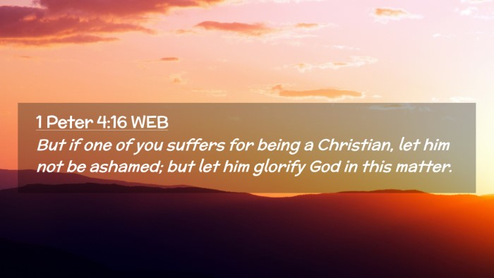 Picture 02 - 1 Peter 4:16 WEB Desktop Wallpaper - But if one of you suffers for being a Christian, - Desktop Bible Verse Wallpaper