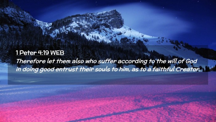 Picture 02 - 1 Peter 4:19 WEB Desktop Wallpaper - Therefore let them also who suffer according to - Desktop Bible Verse Wallpaper