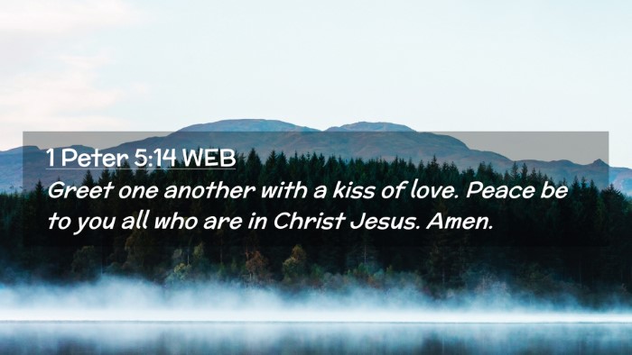 Picture 02 - 1 Peter 5:14 WEB Desktop Wallpaper - Greet one another with a kiss of love. Peace be - Desktop Bible Verse Wallpaper
