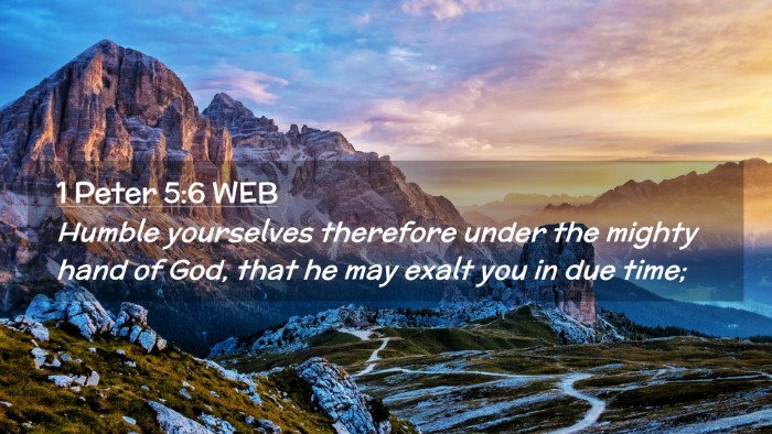 Picture 02 - 1 Peter 5:6 WEB Desktop Wallpaper - Humble yourselves therefore under the mighty hand - Desktop Bible Verse Wallpaper