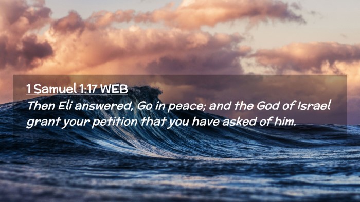 Picture 02 - 1 Samuel 1:17 WEB Desktop Wallpaper - Then Eli answered, Go in peace; and the God of - Desktop Bible Verse Wallpaper