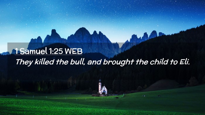 Picture 02 - 1 Samuel 1:25 WEB Desktop Wallpaper - They killed the bull, and brought the child to - Desktop Bible Verse Wallpaper