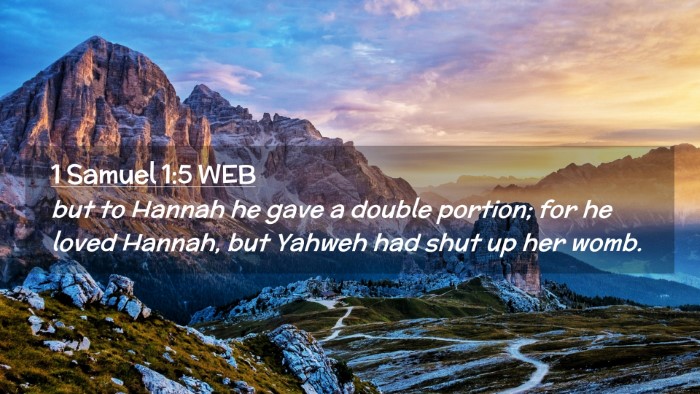 Picture 02 - 1 Samuel 1:5 WEB Desktop Wallpaper - but to Hannah he gave a double portion; for he - Desktop Bible Verse Wallpaper