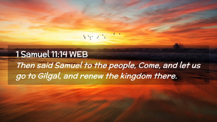 Picture 02 - 1 Samuel 11:14 WEB Desktop Wallpaper - Then said Samuel to the people, Come, and let us - Desktop Bible Verse Wallpaper