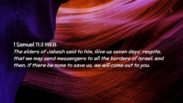Picture 02 - 1 Samuel 11:3 WEB Desktop Wallpaper - The elders of Jabesh said to him, Give us seven - Desktop Bible Verse Wallpaper