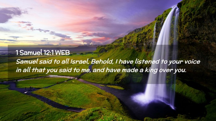 Picture 02 - 1 Samuel 12:1 WEB Desktop Wallpaper - Samuel said to all Israel, Behold, I have - Desktop Bible Verse Wallpaper