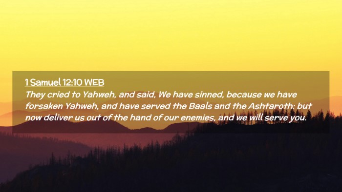 Picture 02 - 1 Samuel 12:10 WEB Desktop Wallpaper - They cried to Yahweh, and said, We have sinned, - Desktop Bible Verse Wallpaper