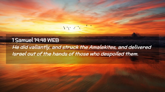 Picture 02 - 1 Samuel 14:48 WEB Desktop Wallpaper - He did valiantly, and struck the Amalekites, and - Desktop Bible Verse Wallpaper