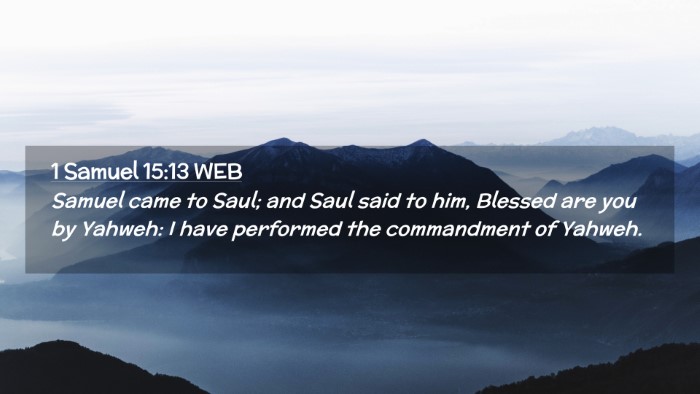 Picture 02 - 1 Samuel 15:13 WEB Desktop Wallpaper - Samuel came to Saul; and Saul said to him, - Desktop Bible Verse Wallpaper