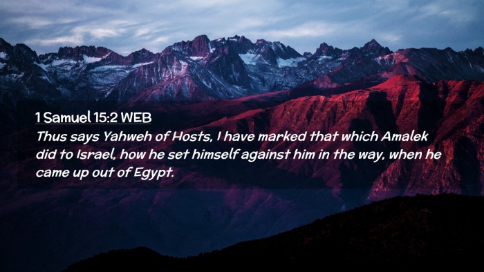 Picture 02 - 1 Samuel 15:2 WEB Desktop Wallpaper - Thus says Yahweh of Hosts, I have marked that - Desktop Bible Verse Wallpaper