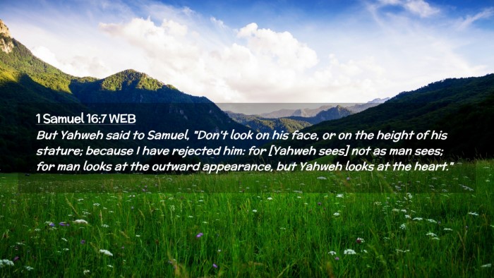 Picture 02 - 1 Samuel 16:7 WEB Desktop Wallpaper - But Yahweh said to Samuel, 