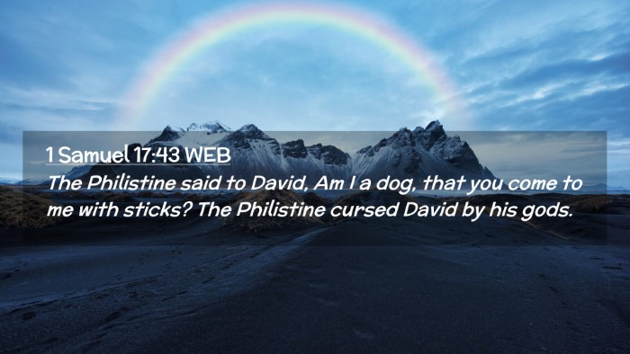 Picture 02 - 1 Samuel 17:43 WEB Desktop Wallpaper - The Philistine said to David, Am I a dog, that - Desktop Bible Verse Wallpaper