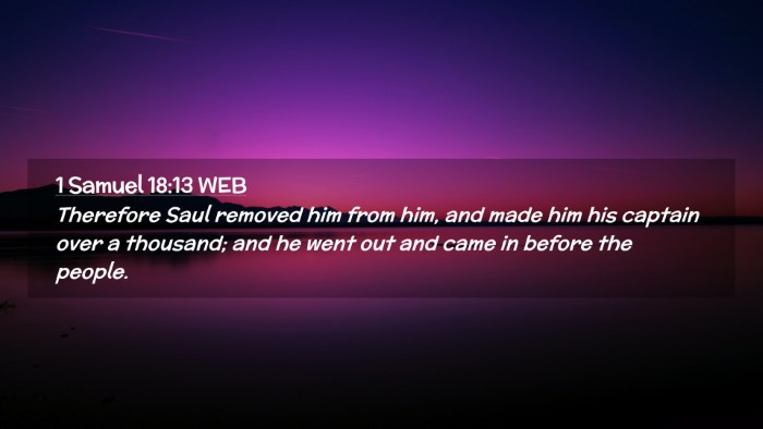 Picture 02 - 1 Samuel 18:13 WEB Desktop Wallpaper - Therefore Saul removed him from him, and made him - Desktop Bible Verse Wallpaper