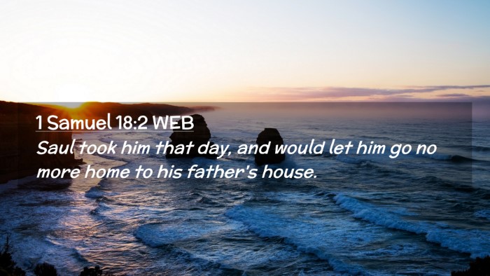 Picture 02 - 1 Samuel 18:2 WEB Desktop Wallpaper - Saul took him that day, and would let him go no - Desktop Bible Verse Wallpaper