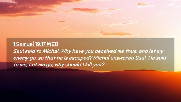 Picture 02 - 1 Samuel 19:17 WEB Desktop Wallpaper - Saul said to Michal, Why have you deceived me - Desktop Bible Verse Wallpaper