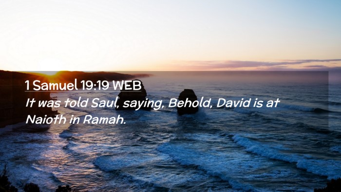 Picture 02 - 1 Samuel 19:19 WEB Desktop Wallpaper - It was told Saul, saying, Behold, David is at - Desktop Bible Verse Wallpaper