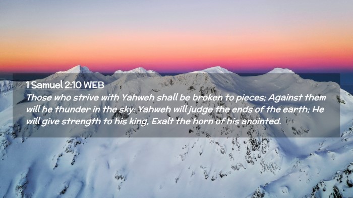 Picture 02 - 1 Samuel 2:10 WEB Desktop Wallpaper - Those who strive with Yahweh shall be broken to - Desktop Bible Verse Wallpaper