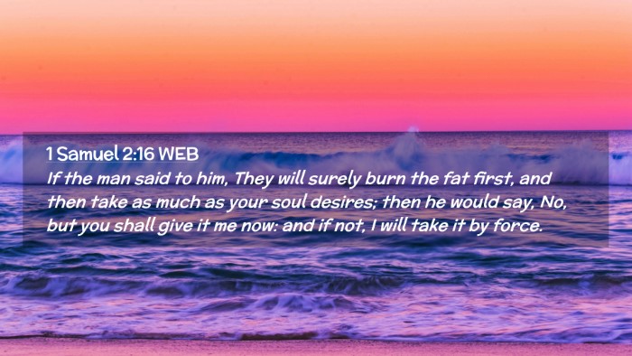 Picture 02 - 1 Samuel 2:16 WEB Desktop Wallpaper - If the man said to him, They will surely burn the - Desktop Bible Verse Wallpaper