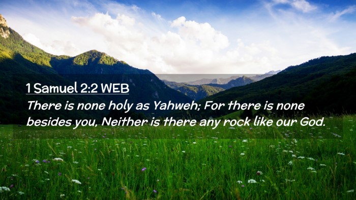 Picture 02 - 1 Samuel 2:2 WEB Desktop Wallpaper - There is none holy as Yahweh; For there is none - Desktop Bible Verse Wallpaper
