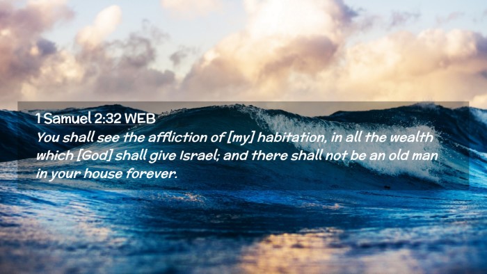Picture 02 - 1 Samuel 2:32 WEB Desktop Wallpaper - You shall see the affliction of [my] habitation, - Desktop Bible Verse Wallpaper