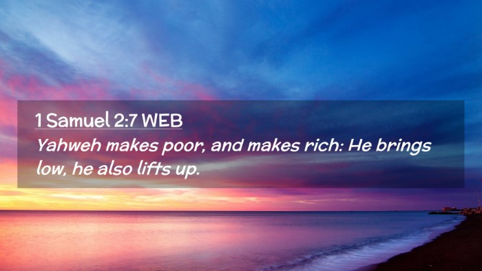 Picture 02 - 1 Samuel 2:7 WEB Desktop Wallpaper - Yahweh makes poor, and makes rich: He brings low, - Desktop Bible Verse Wallpaper