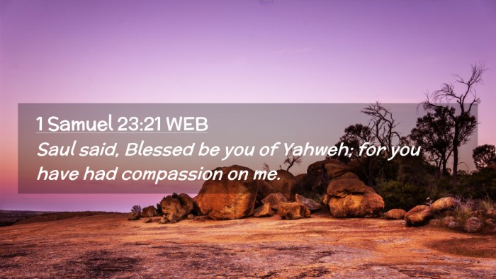 Picture 02 - 1 Samuel 23:21 WEB Desktop Wallpaper - Saul said, Blessed be you of Yahweh; for you have - Desktop Bible Verse Wallpaper