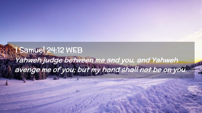 Picture 02 - 1 Samuel 24:12 WEB Desktop Wallpaper - Yahweh judge between me and you, and Yahweh - Desktop Bible Verse Wallpaper