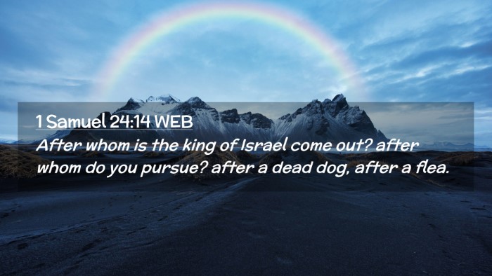 Picture 02 - 1 Samuel 24:14 WEB Desktop Wallpaper - After whom is the king of Israel come out? after - Desktop Bible Verse Wallpaper